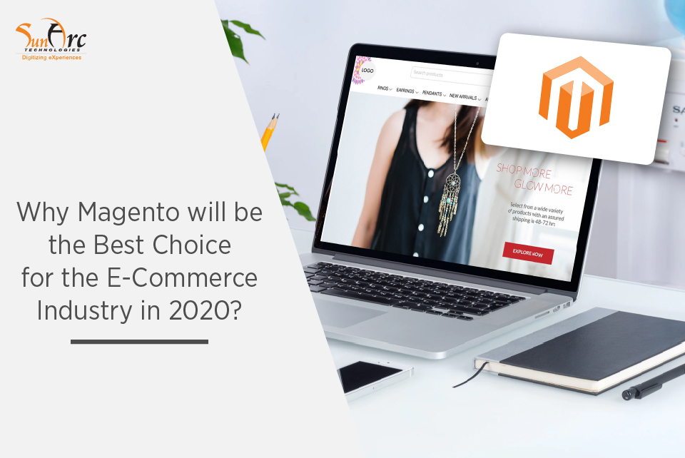 Why Magento will be the best choice for the E-Commerce industry in 2020?