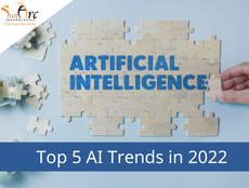 Top 5 AI Trends in 2022: Accelerate The Digital Transformation