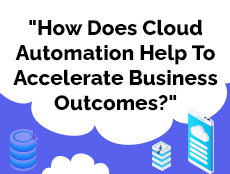 How Does Cloud Automation Help To Accelerate Business Outcomes?