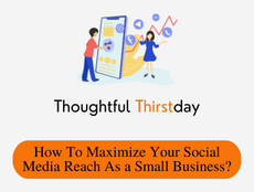 How To Maximize Your Social Media Reach As a Small Business?