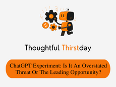 ChatGPT Experiment: Is It An Overstated Threat Or The Leading Opportunity?