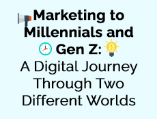 Marketing to Millennials and Gen Z: A Digital Journey Through Two Different Worlds