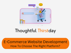 E-Commerce Website Development: Choosing The Right Platform For Your Online Business