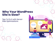 Why Your WordPress Site Is Slow & How to Fix It with Server-Side Optimizations?