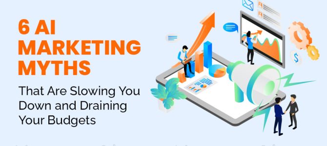 6 AI Marketing Myths That Are Slowing You Down and Draining Your Budgets 6 AI Marketing Myths That Are Slowing You Down and Draining Your Budgets