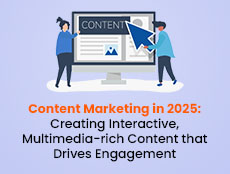 Content Marketing in 2025: Creating Interactive, Multimedia-rich Content that Drives Engagement Content Marketing in 2025: Creating Interactive, Multimedia-rich Content that Drives Engagement