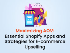 Maximizing AOV: Essential Shopify Apps and Strategies for E-commerce Upselling